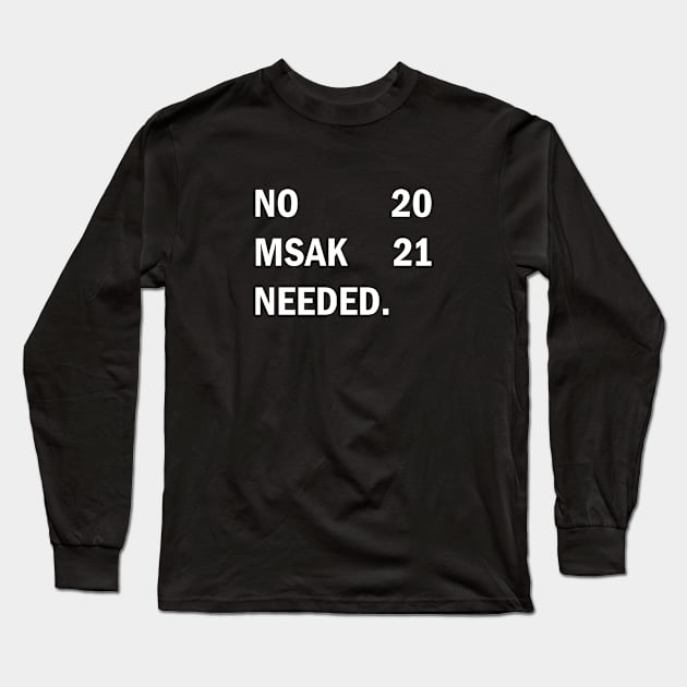 no mask neede 2021 shirt gift idea new year quarantined trend T-Shirt Long Sleeve T-Shirt by flooky